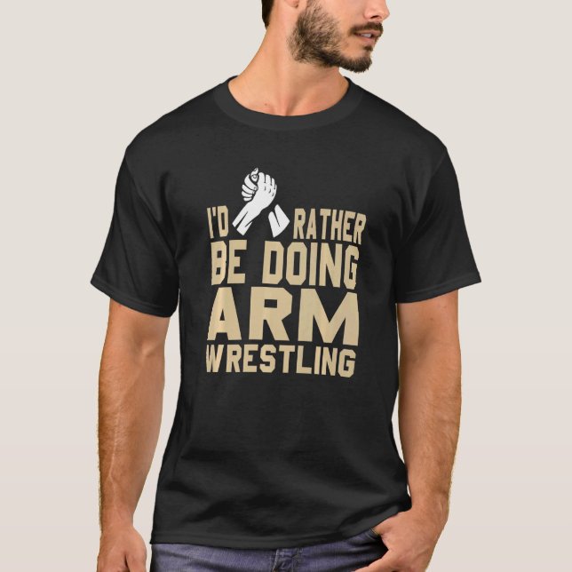 Ich täte eher einen Arm-Wrestling Prämie T-Shirt (Vorderseite)