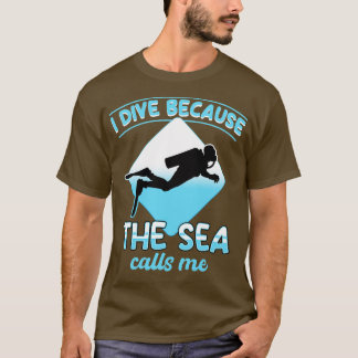 Ich tauche, weil das Meer mich nennt T-Shirt