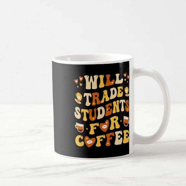 Ich tausche meine Schüler gegen Kaffee Lehrer Vale Kaffeetasse (Rechts)