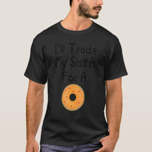 Ich tausche meine Schwester gegen einen Donut  Ges T-Shirt