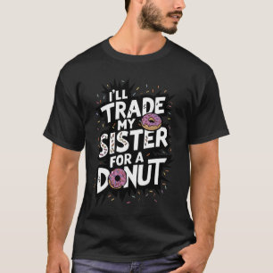 Ich tausche meine Schwester gegen einen Geschwiste T-Shirt