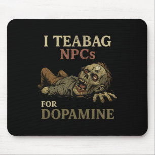 Ich teebeutele NPCs für Dopamin - Lustiger Zombie- Mousepad