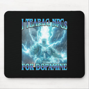 Ich teebeutele NPCs für Dopamin- Lustiges hartes S Mousepad