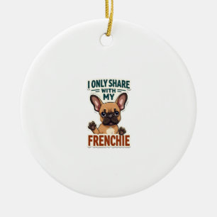 Ich teile nur mit meinem Frenchie Vintage-Französi Keramik Ornament