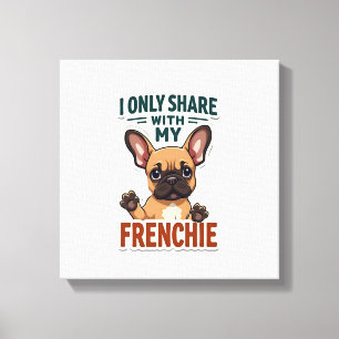 Ich teile nur mit meinem Frenchie Vintage Französi Leinwanddruck