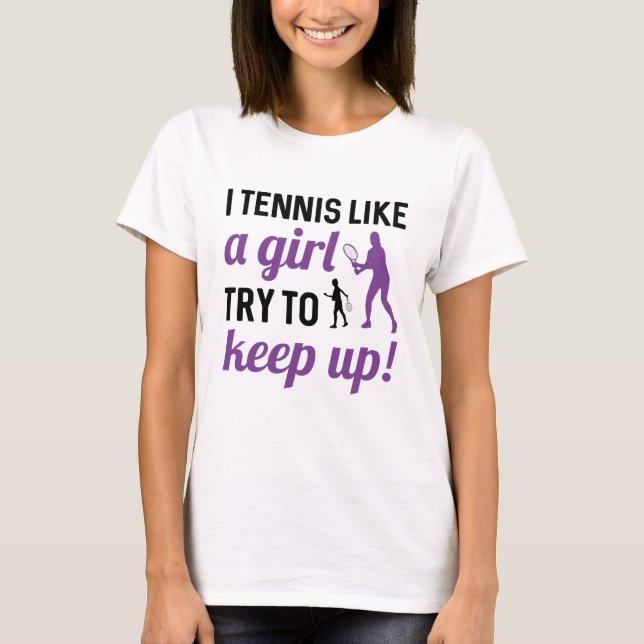 Ich Tennis wie ein Mädchen Behalt auf T-Shirt (Vorderseite)