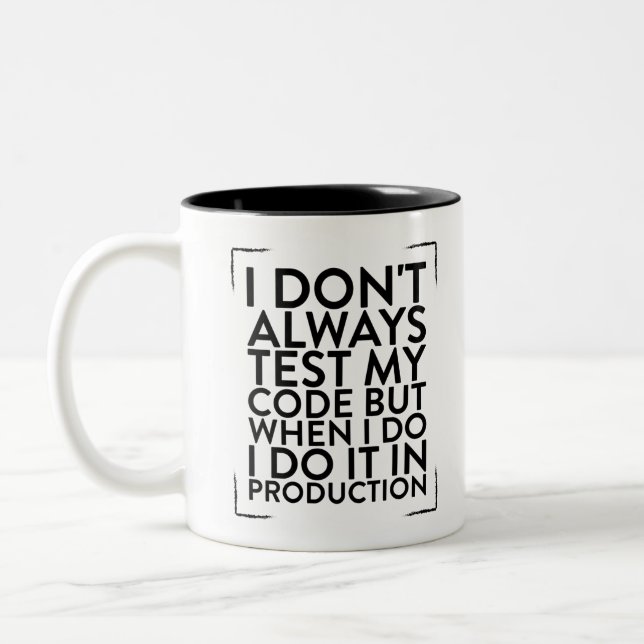 Ich teste mein Codedesign nicht immer für einen Pr Zweifarbige Tasse (Links)