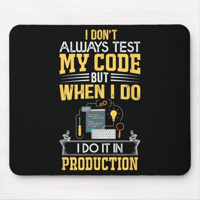 Ich teste nicht immer meinen Code - nur bei Prod F Mousepad (Vorne)