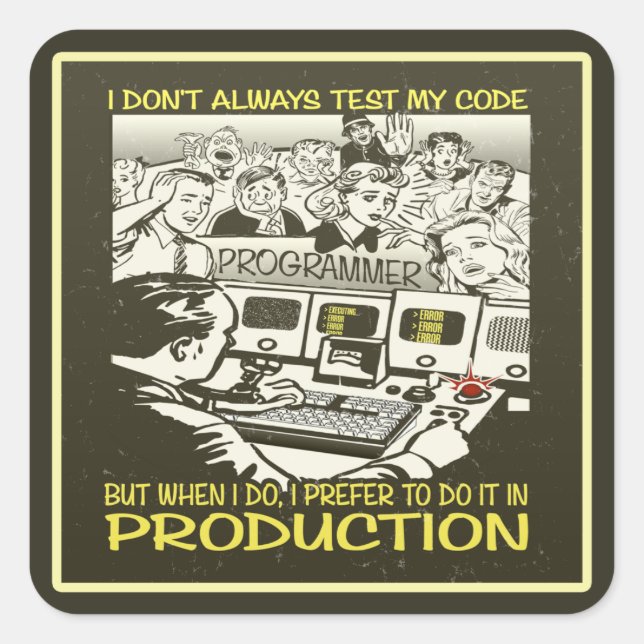 Ich teste nicht immer meinen Code Quadratischer Aufkleber (Vorderseite)