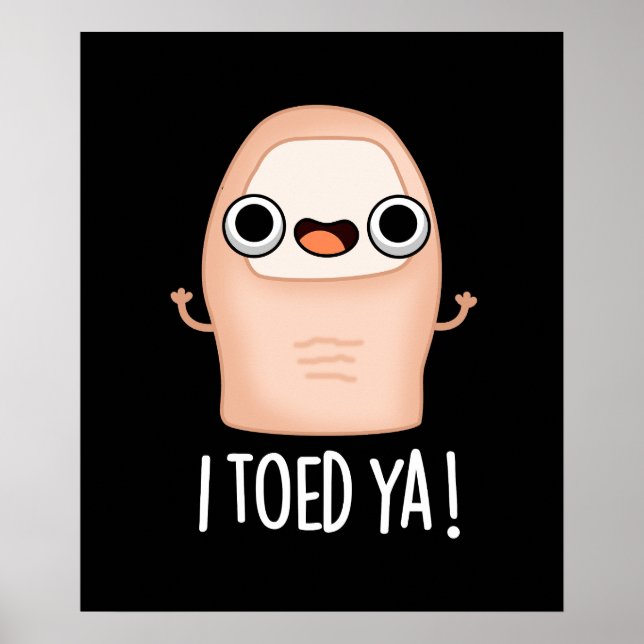 Ich Toed Ya Funny Big Toe Pun Poster (Vorne)