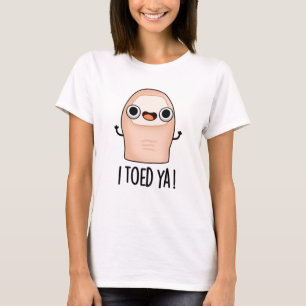 Ich Toed Ya Funny Big Toe Pun T-Shirt