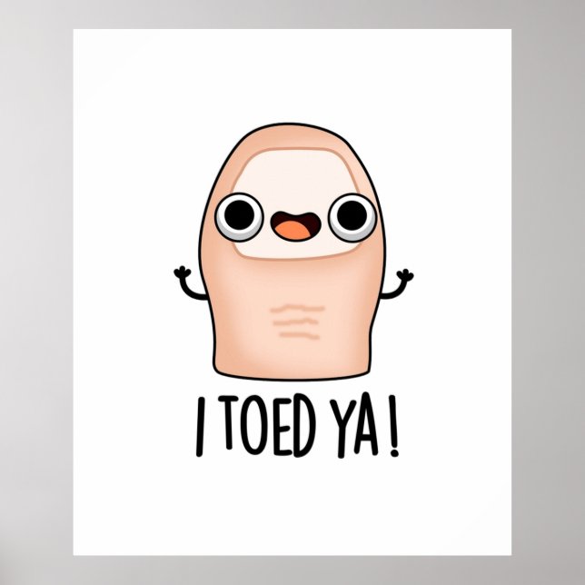 Ich Toed Ya Niedlich Big Toe Pun Poster (Vorne)