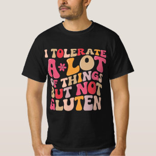 Ich toleriere eine Menge Dinge, aber kein Gluten T-Shirt