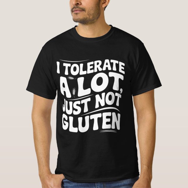 Ich toleriere eine Menge Dinge, aber kein Gluten T-Shirt (Vorderseite)