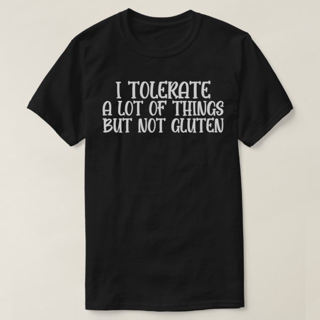 Ich toleriere viel, aber kein Gluten T-Shirt (Design vorne)