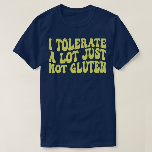 Ich toleriere viel einfach nicht Gluten T-Shirt (Design vorne)
