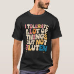 Ich toleriere viele Dinge, aber kein Gluten T-Shirt<br><div class="desc">Ich toleriere viele Dinge,  aber nicht Glutenherden</div>
