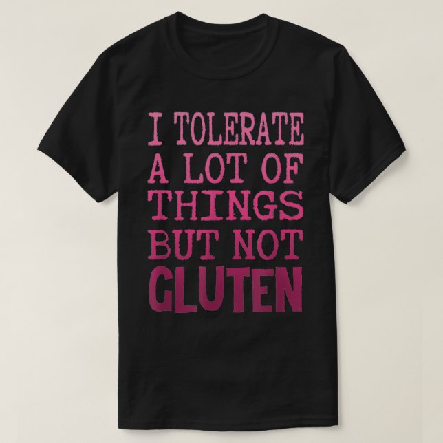 Ich toleriere viele Dinge, aber nicht Gluten Celia T-Shirt (Design vorne)