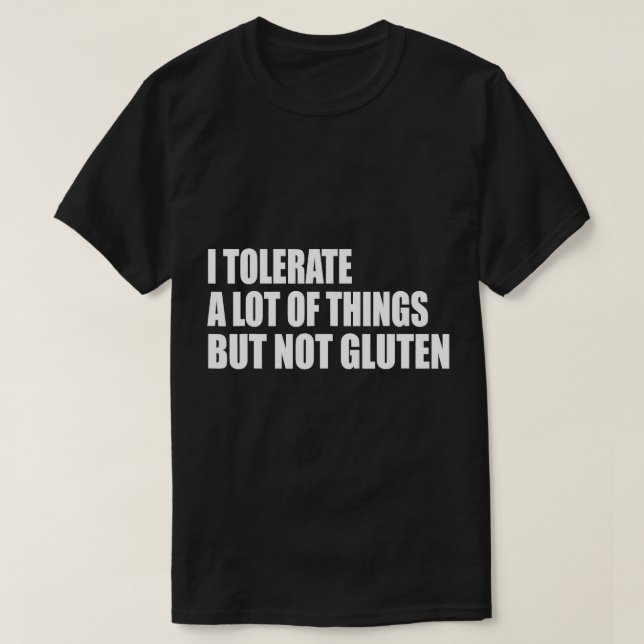 Ich toleriere viele Dinge, aber nicht Gluten Celia T-Shirt (Design vorne)