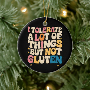 Ich toleriere viele Dinge, aber nicht Gluten Keramik Ornament