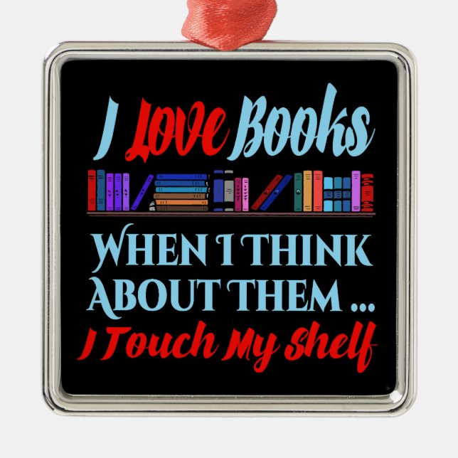 Ich Touch mein Regal buchen Lover Spaß Ornament Aus Metall (Vorne)