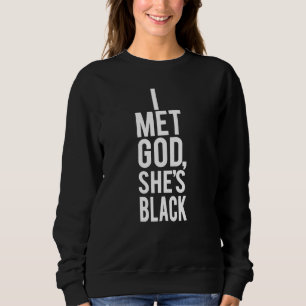Ich traf Gott, den sie schwarz ist Sweatshirt
