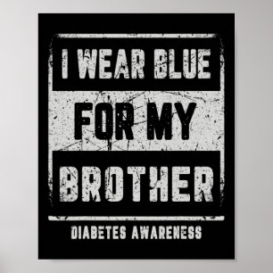 Ich trage Blau für mein Bruder T1d Diabetes Bewuss Poster