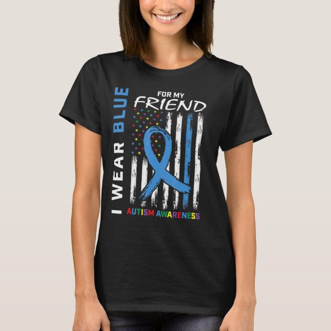 Ich trage Blau für mein Freund Autismus Bewusstsei T-Shirt (Vorderseite)