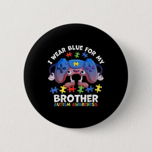 Ich trage Blau für meine Bruderautismus Awareness  Button