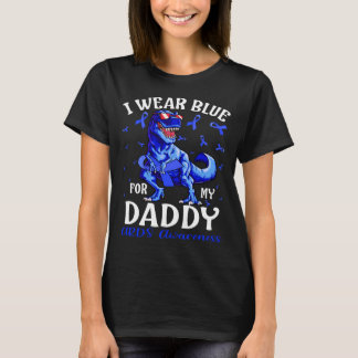 Ich trage Blau für meine DADDY ARDS Awareness Dino T-Shirt