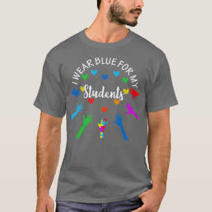 Ich trage Blau für meine Schüler Lehrer Autismus A T-Shirt