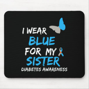 Ich trage Blau für meine Schwester Diabetes Awaren Mousepad