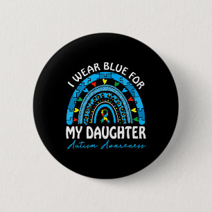 Ich trage Blau für meine Tochter Autism Awareness Button