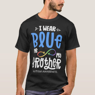 Ich trage Blau für meinen Bruder Autismus Awarenes T-Shirt