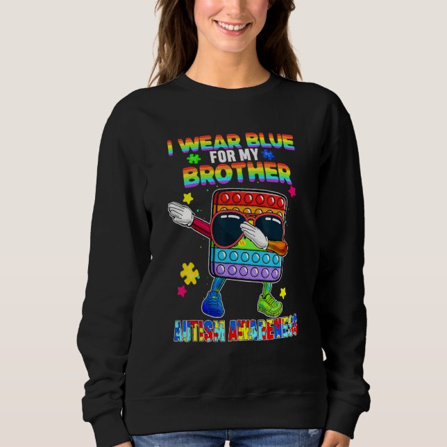 Ich trage Blau für meinen Bruder Autismus Pop, zu  Sweatshirt (Vorderseite)