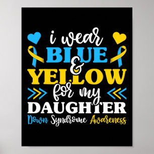 Ich trage blaugelb für meine Tochter World Down Sy Poster