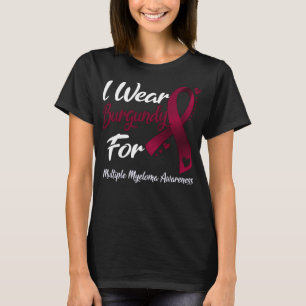 Ich trage Bordeaux für MEHRERE MYELOMA-BEWUSSTSEIN T-Shirt