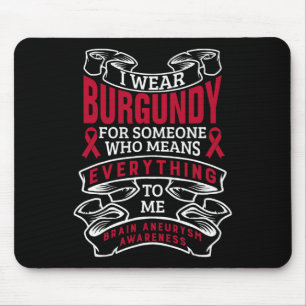 Ich trage Burgund für Jemanden Hirnaneurysma Bewus Mousepad