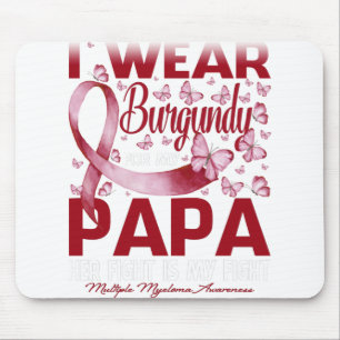 Ich trage Burgund für mein Papa-Multiples Myelom Mousepad