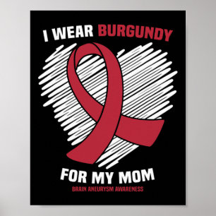 Ich trage Burgund für meine Mama Gehirnaneurysma A Poster