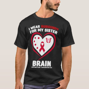 Ich trage Burgund für meine Schwester Brain Aneury T-Shirt