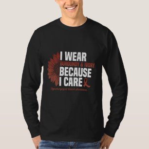 Ich trage Burgund, weil ich pflege Sonnenblumen Hy T-Shirt