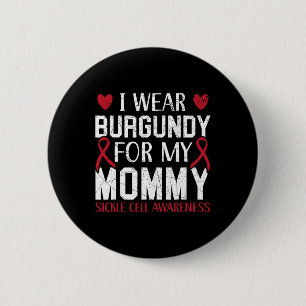 Ich trage Burgundy für meine Mama-Sichelzellanämie Button