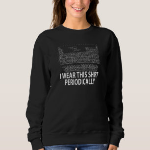 Ich trage diesen regelmäßig chemistischen Lehrer S Sweatshirt