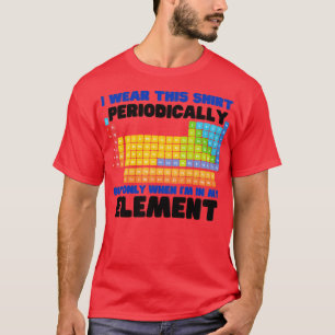 Ich trage dieses Shirt periodisch, aber nur dann, 