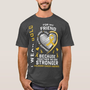Ich trage Gold für mein Freund Kinderkrebs-Bewusst T-Shirt