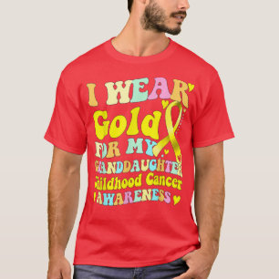 Ich trage Gold für meine Enkelin Kinderkrebs T-Shirt