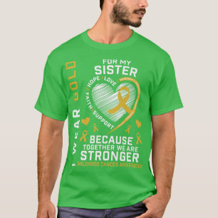 Ich trage Gold für meine Schwester, die mir das Be T-Shirt
