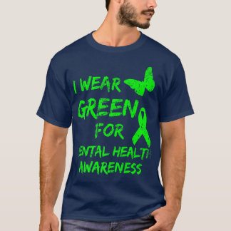 Ich trage Green for Mental Health Awareness Monat  T-Shirt