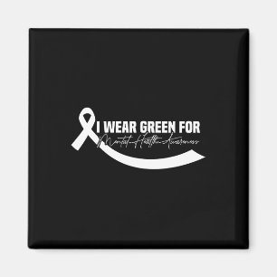 Ich trage Grün für das Bewusstsein für psychische  Magnet